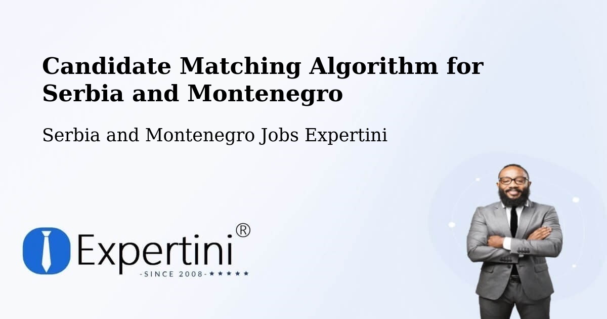 Candidate Matching Algorithm Overview – Uxbridge - Serbia and Montenegro Jobs Expertini