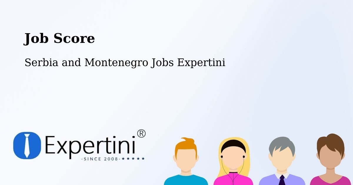 Job Score & Job Description Score Tool – Uxbridge - Serbia and Montenegro Jobs Expertini